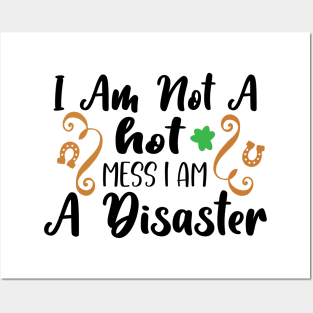 I Am Not A Hot Mess, I Am A Disaster Posters and Art